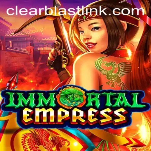 Immortal Empress: A Deep Dive into the World of Clear Blast