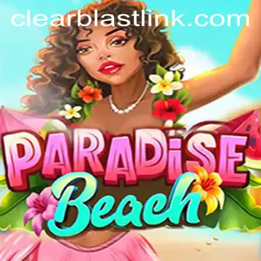 Exploring the Exciting World of ParadiseBeach and Mastering the Art of Clear Blast